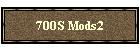 700S Mods2