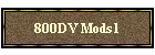 800DV Mods1