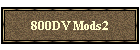 800DV Mods2