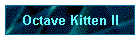 Octave Kitten II